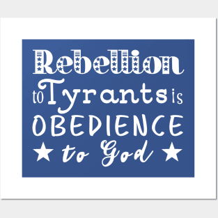 Rebellion To Tyrants Is Obedience To God Posters and Art